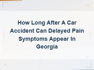 Delayed Pain After a Car Accident in Georgia