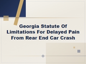 Georgia Statute of Limitations for Delayed Pain After a Rear-End Car Accident