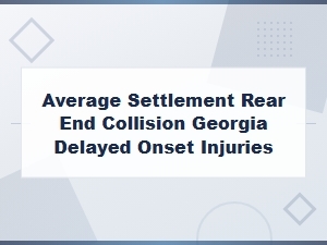 Georgia Rear-End Collision Settlement for Delayed Injuries