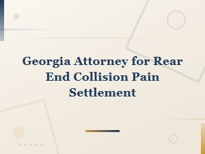 Georgia Rear-End Collision Pain Settlement Attorney