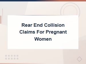 Rear-End Collision Claims for Pregnant Women